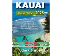 Kauai Travel Guide 2026: A Friendly Tourist Companion to Help You Explore like you Belong Here