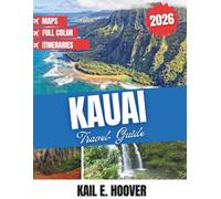 Kauai Travel Guide 2026: Discover Scenic Wonders, Local Culture, and Unforgettable Island Adventures