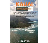 Kauai Travel Guide 2026: Discover Waimea Canyon, Hanalei Bay, and the Na Pali Coast with expert itineraries, hidden waterfalls, and authentic Hawaiian culture for every kind of traveler