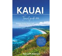 KAUAI TRAVEL GUIDE 2026: Embrace Gentle Waves, Lush Valleys & True Aloha (The Smart Traveler Series 2026)