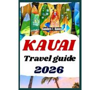 KAUAI TRAVEL GUIDE 2026: Experience island adventure, itinerary planner, beaches, waterfalls, local culture & insights
