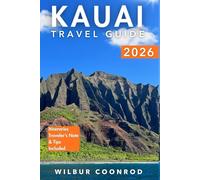Kauai Travel Guide 2026: Explore The Hidden Spots, Savor Local Flavors, Beaches, Itineraries, And Experience Adventure In Paradise (Global Adventures Series)