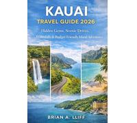 Kauai Travel Guide 2026: Hidden Gems, Scenic Drives, Waterfalls & Budget-Friendly Island Adventures