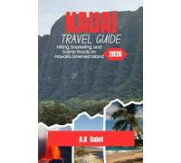 KAUAI TRAVEL GUIDE 2026: Hiking, Snorkeling, and Scenic Roads on Hawaii's Greenest Island
