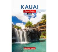 Kauai Travel Guide 2026: Insider Tips to Hawaiian Hidden Gems, Adventures, Attractions, Culture, and Cuisine
