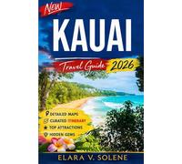 Kauai Travel Guide 2026: The Complete Guide to the Garden Isle with Where to Stay, Best Beaches, Scenic Hikes, Local Eats & Smart Itineraries (2026 Smart Travel Series)