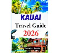 KAUAI TRAVEL GUIDE 2026: Uncover top must see attractions, Hidden gems, itinerary, budget tips & more