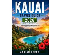 Kauai Travel Guide 2026: What to See, Where to Go, and How to Experience Hawaii’s Garden Isle Without Overspending (Wandercrest Travel Series)