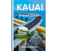 KAUAI TRAVEL GUIDE 2O26: Your Complete Guide to Kauai’s Beaches, Hiking, Culture, and Hidden Gems