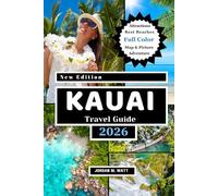 KAUAI TRAVEL GUIDE: Beaches, Waterfalls, Na Pali Cliffs, Secret Trails, Local Eats & Cultural Treasures - Discover the Wild Beauty and Spirit of Kauaʻi