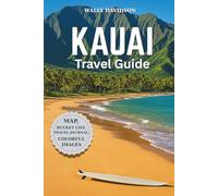 Kauai Travel Guide: Full-Color Edition with Map & Travel Journal for Smart Island Planning