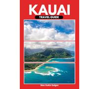 Kauai Travel Guide: Insider Itineraries for Couples, Families & Seniors | Discover the Best Beaches, Hikes, Waterfalls & the Nā Pali Coast - Local ... for an Unforgettable Hawaiian Adventure