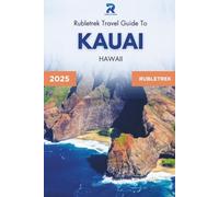 Kauai Travel Guide: Rubletrek Full Color Manual Filled With History and Charming Sights (Pocket Travel Guide to USA!)