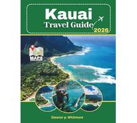 KAUAI TRAVEL GUIDE: The Ultimate Island Companion to Beaches, Scenic Drives, Waterfalls, Hiking Trails, Local Food, Hidden Gems, Outdoor Adventures, and Authentic Hawaiian Experiences