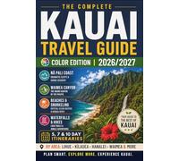 Kauai Travel Guide: Top Attractions, Local Insights & Everything You Need to Plan Your Trip (FULL COLOR EDITION) (Hawaii Travel Books)