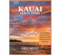Kauai Travel Guides 2025: Everything You Need to Know for the Perfect Kauai Getaway