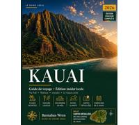 Kauai Voyage Guide 2026: Explorez l'île jardin - la côte de Na Pali, le canyon de Waimea, Hanalei - grâce à des itinéraires sur mesure pour chaque type de voyageur