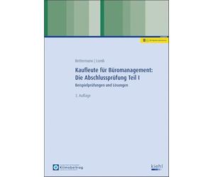 Kaufleute für Büromanagement: Die Abschlussprüfung Teil I: Beispielprüfungen und Lösungen