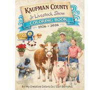 Kaufman County Jr Livestock Show Coloring Book: Celebrating 100 years of County Roots & Cowboy Boots!