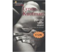Kaufman Lynne - Piacere Sulle Mani. Lo Zen E L'arte