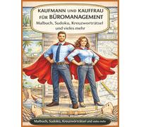 Kaufmann und Kauffrau für Büromanagement - Das große Rätsel- und Malbuch für Erwachsene: Sudoku, Kreuzworträtsel, Wortsuchrätsel und Ausmalbilder für Ausbildung, Prüfungsvorbereitung und Büroalltag