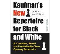 Kaufmans New Repertoire for Black and White: A Complete, Sound and User-friendly Chess Opening Repertoire (New in Chess)