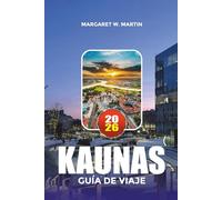 KAUNAS GUÍA DE VIAJE 2026: Principales atracciones, joyas ocultas y cosas que hacer en la capital cultural de Lituania