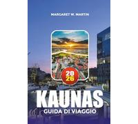 KAUNAS GUIDA DI VIAGGIO 2026: Principali attrazioni, gioielli nascosti e cose da fare nella capitale culturale della Lituania