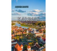 KAUNAS TRAVEL GUIDE 2026