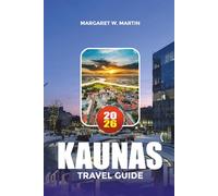 KAUNAS TRAVEL GUIDE 2026: Top Attractions, Hidden Gems & Things to Do in Lithuania’s Cultural Capital