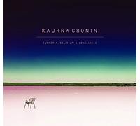Kaurna Cronin - Euphoria,Delirium & Loneliness