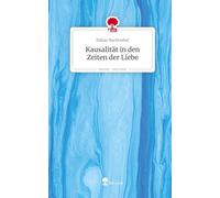 Kausalität in den Zeiten der Liebe. Life is a Story - story.one