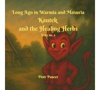 Kautek and the Healing Herbs: 2 (Long Ago in Warmia and Masuria)