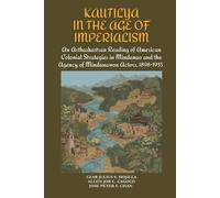 Kautilya in the Age of Imperialism: An Arthashastran Reading of American Colonial Strategies in Mindanao and the Agency of Mindanawon Actors, 1898-1935