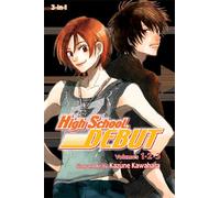 Kawahara, Kazune - HIGH SCHOOL DEBUT 3IN1 TP VOL 01 (C: 1-0-0): Includes vols. 1, 2 & 3: Volume 1