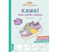 Kawaï : mes petits objets: 30 modèles pas à pas (Mes dessins mignons)