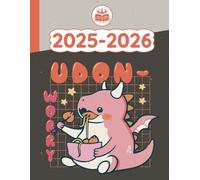 Kawaii 2025 2026 Planner Baby Dragon Eating Ramen: Weekly and Monthly with Calendar (12 Month, Goals, Water & Sleep Tracker...) Birthday Funny Cute Gift Idea for Japanese Anime Lovers in School & Work