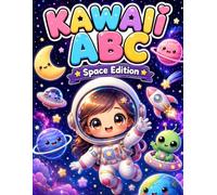 Kawaii ABC Space Edition: A Fun Coloring Book for Kids | Learn the Alphabet with Cute Space Characters: 26 Adorable Cosmic Illustrations from A to Z · ... and Preschoolers (Kawaii Learning Series)