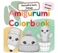 Kawaii Amigurumi Coloring Book for Kids, Teens & Adults - 40 Super Cute Crochet Plush Style Designs - Relaxing Cute Things & Cozy Characters Coloring ... and Creativity (Amigurumi Colorbook World)