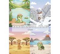 KAWAII ANIMAL ATLAS: BOOK 2: A Global Coloring Journey with 30 More Cute Animals, Cultural Icons, and Fun Maps