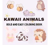 Kawaii Animal Coloring Book for Adults, kids,teens: Big and Bold A Cute and Easy Coloring Book with Bold Lines Featuring Adorable Chibi Animals - Perfect for Girls and Boys