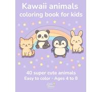 Kawaii animal coloring book for kids ages 4-8: Adorable and fun Kawaii animals to color. Easy designs perfect for little artists