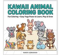 KAWAII ANIMAL COLORING BOOK: Fun colouring cute Kawaii animal doing yoga pose, learn, grow - AGE 3 - 7 Years | 64 pages | Engage kids improve creativity