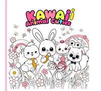 Kawaii Animal Cuties: A Super Cute Coloring Book for Kids & Teens - Bunnies, Pandas & Playful Pets (Kawaii World Coloring Series)