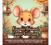 Kawaii Animal Cuties Coloring: Cute coloring book for kids, kawaii coloring book, Coloring Book for Adults and Kids, Bold and Easy, stress relief coloring, perfect gift idea, mindfulness coloring book