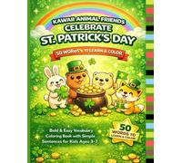 Kawaii Animal Friends Celebrate St. Patrick’s Day: Bold & Easy Vocabulary Coloring Book with Simple Sentences for Kids Ages 3-7 (Kawaii Animal Friends Holiday Vocabulary Series)