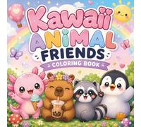 Kawaii Animal Friends Coloring Book: Featuring Axolotl, Capybara, Raccoon & Baby Penguin • Bold & Easy Coloring Book for Kids Ages 4-8