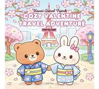 Kawaii Animal Friends, Cozy Valentine Travel Adventure Coloring Book: Coloring Pages with Cute Animal Couples Exploring the World