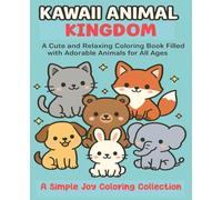 Kawaii Animal Kingdom: A Cute and Relaxing Coloring Book Filled with Adorable Animals for All Ages