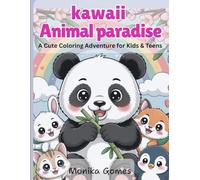 Kawaii Animal Paradise: A Cute Coloring Adventure for Kids & Teens: Adorable Animals, Happy Scenes & Wholesome Fun - 32Relaxing Coloring Pages for Creative Minds